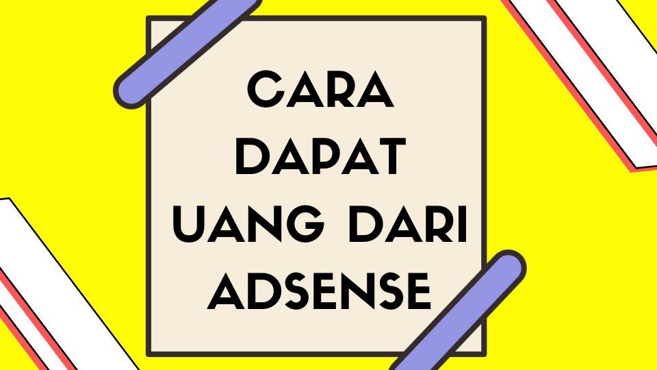 Cara Mendapatkan Uang Dari Blogspot Melalui Adsense