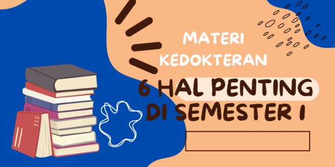 6 Hal Penting Materi Kedokteran Semester 1